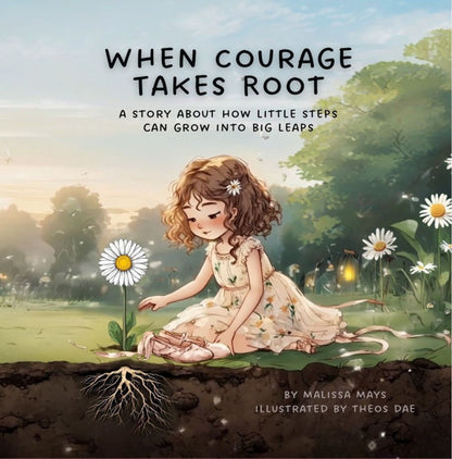 Book cover of 'When Courage Takes Root' with a girl in a garden and text about courage and growth.