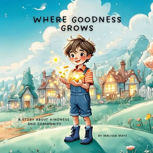 Where Goodness Grows - A Story About Kindness and Community