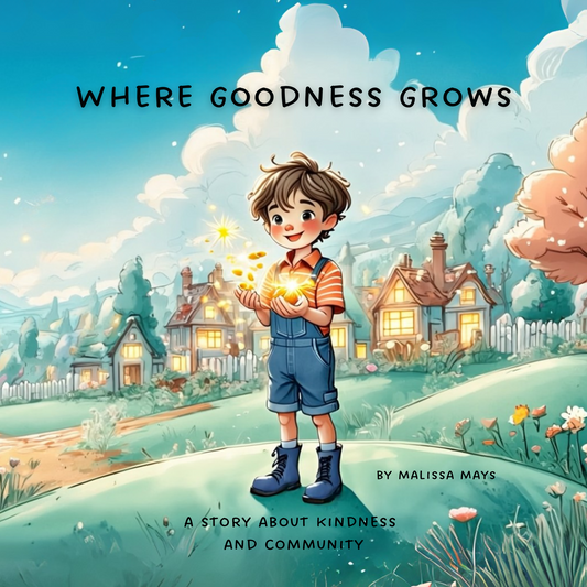 Where Goodness Grows - A Story About Kindness and Community